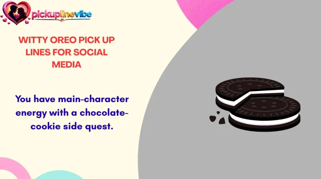 Witty Oreo Pick Up Lines for Social Media