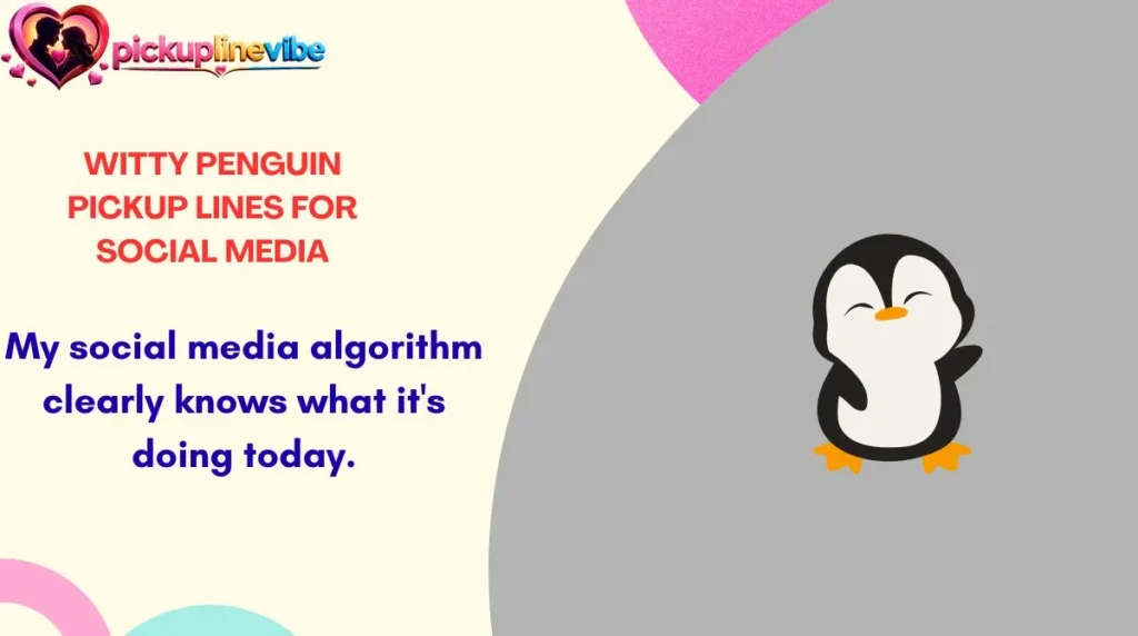 Witty Penguin Pickup Lines for Social Media