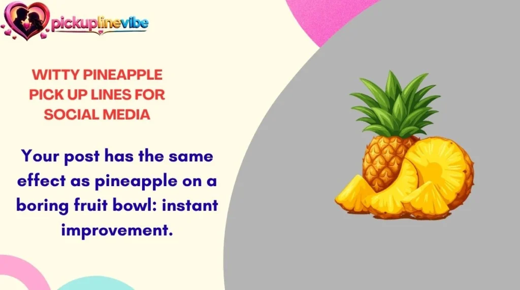 Witty Pineapple Pick Up Lines for Social Media