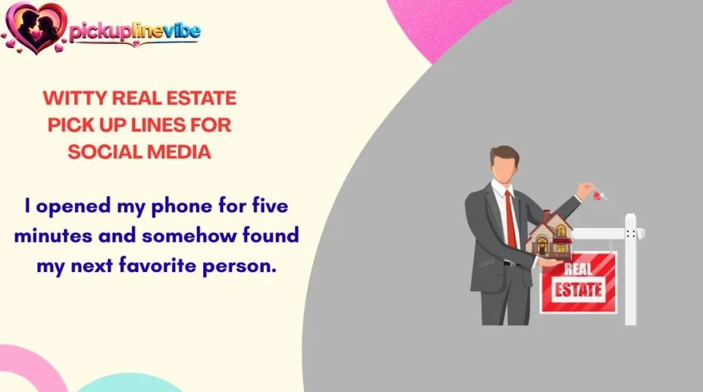 Witty Real Estate Pick Up Lines for Social Media
