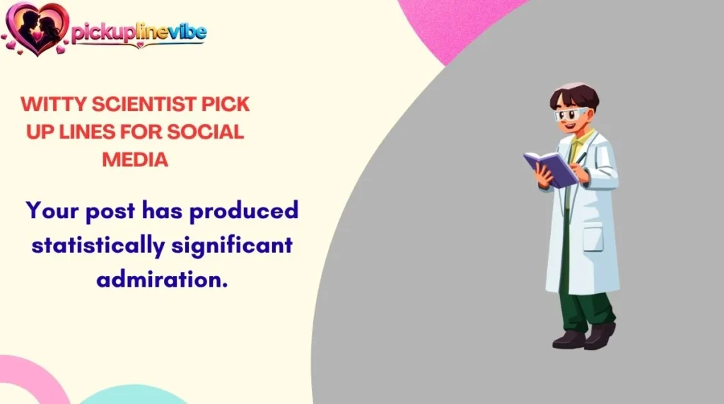 Witty Scientist Pick Up Lines for Social Media