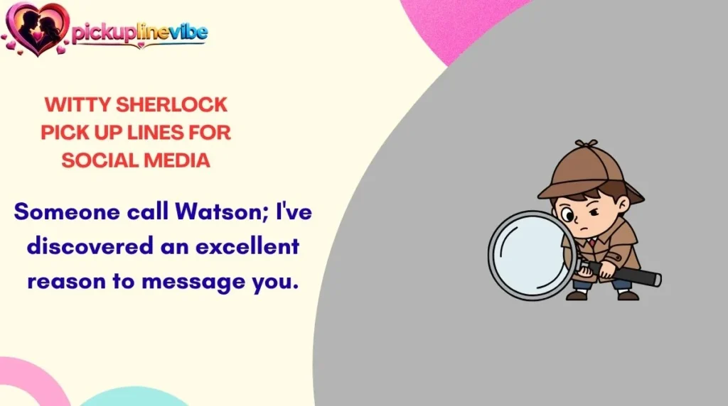 Witty Sherlock Pick Up Lines for Social Media