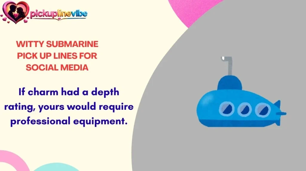 Witty Submarine Pick Up Lines for Social Media