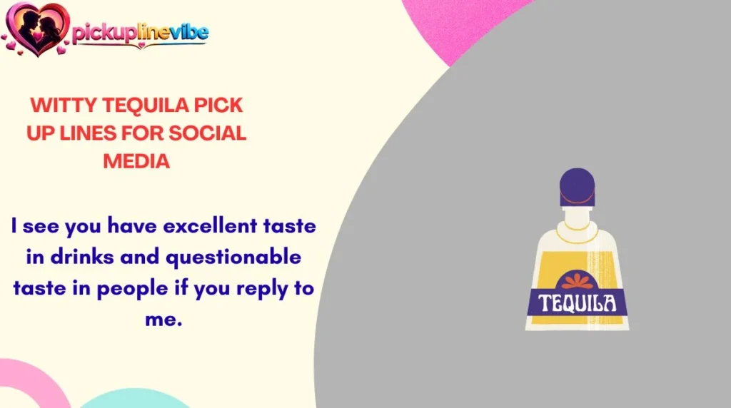 Witty Tequila Pick Up Lines for Social Media