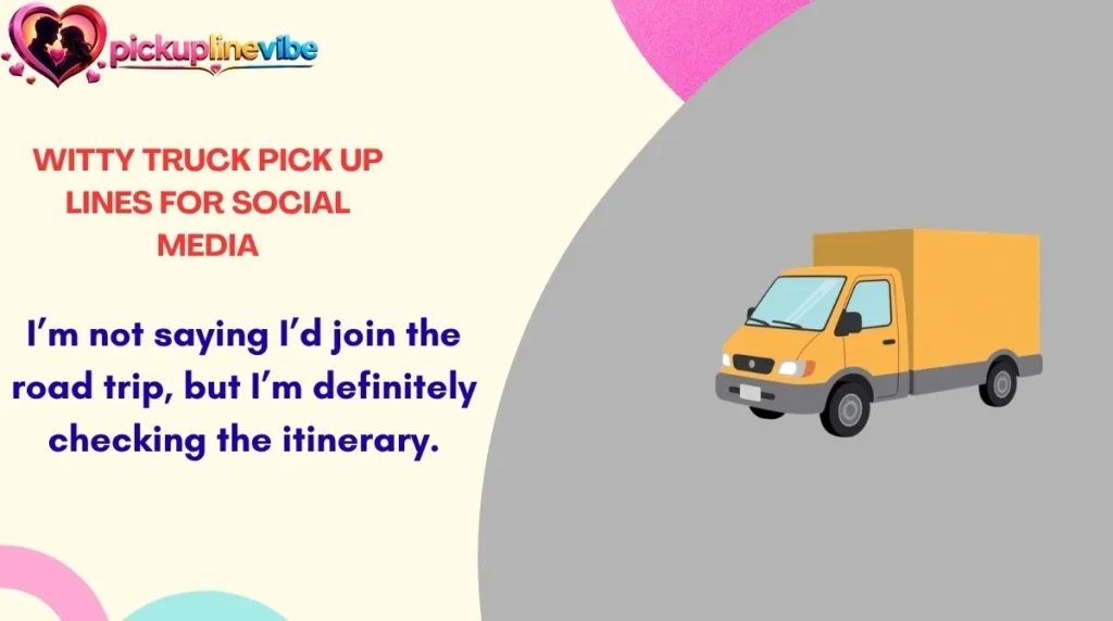 Witty Truck Pick Up Lines for Social Media