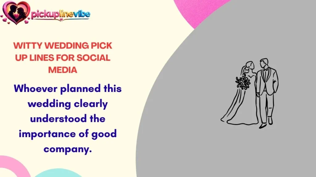 Witty Wedding Pick Up Lines for Social Media