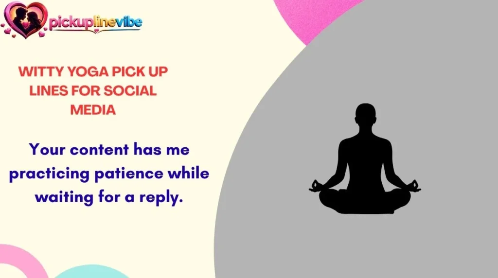 Witty Yoga Pick Up Lines for Social Media