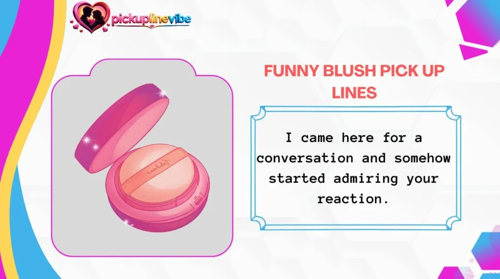 Funny Blush Pick Up Lines