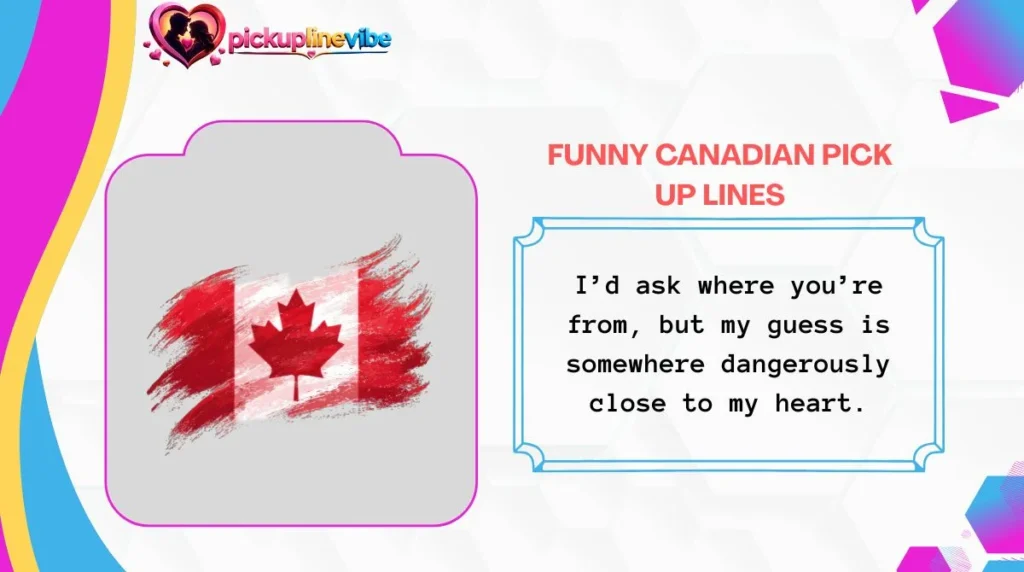 Funny Canadian Pick Up Lines