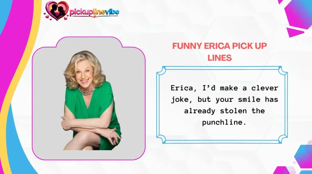 Funny Erica Pick Up Lines
