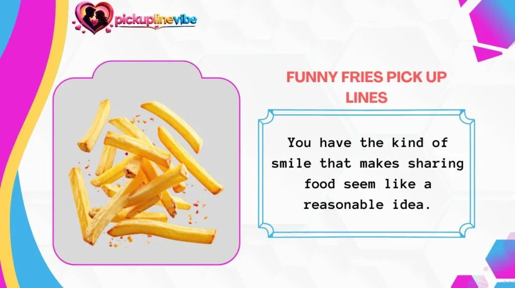 Funny Fries Pick Up Lines