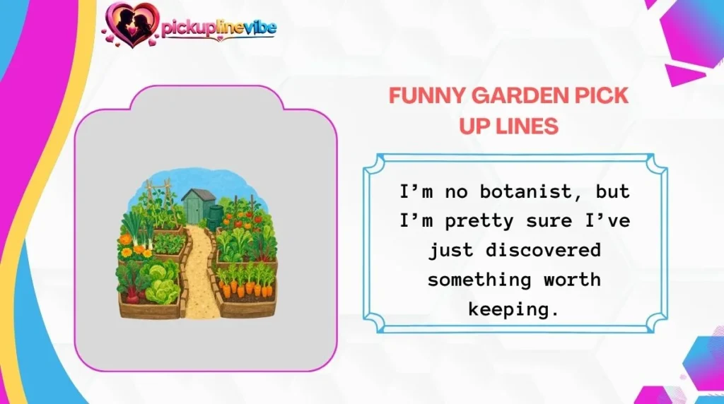 Funny Garden Pick Up Lines
