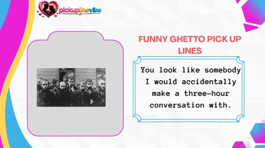 Funny Ghetto Pick Up Lines