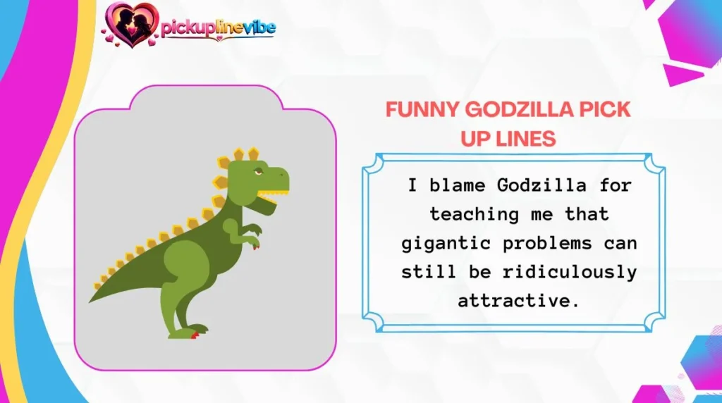 Funny Godzilla Pick Up Lines