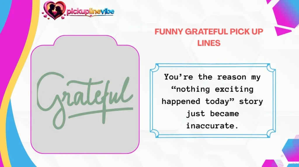 Funny Grateful Pick Up Lines