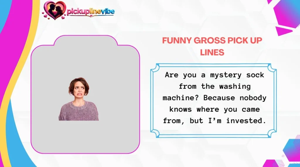 Funny Gross Pick Up Lines