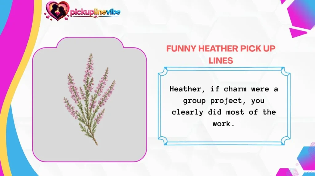 Funny Heather Pick Up Lines