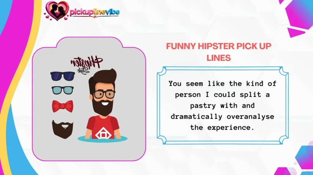 Funny Hipster Pick Up Lines