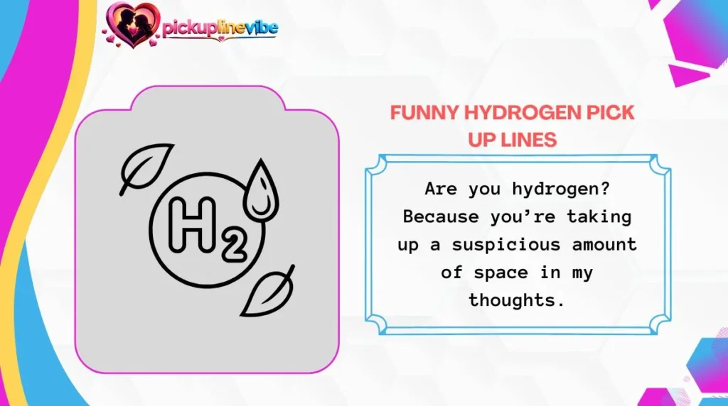 Funny Hydrogen Pick Up Lines