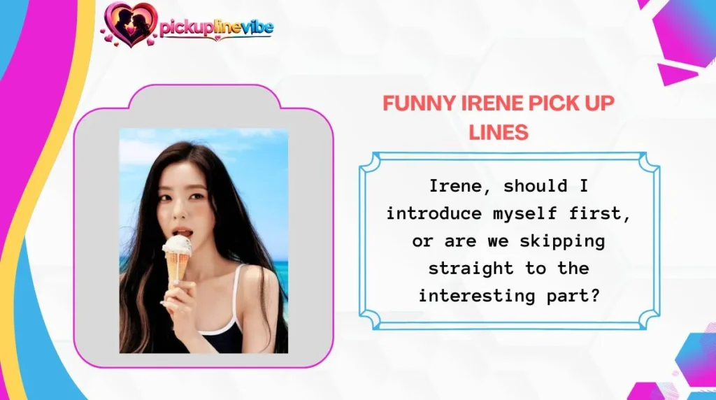 Funny Irene Pick Up Lines