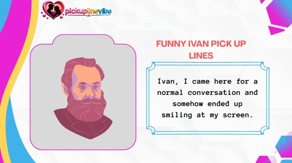 Funny Ivan Pick Up Lines