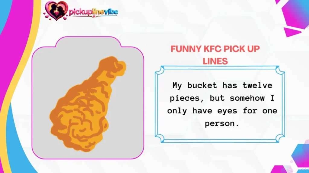 Funny KFC Pick Up Lines