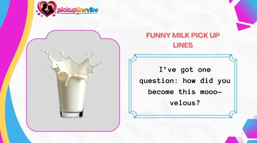 Funny Milk Pick Up Lines
