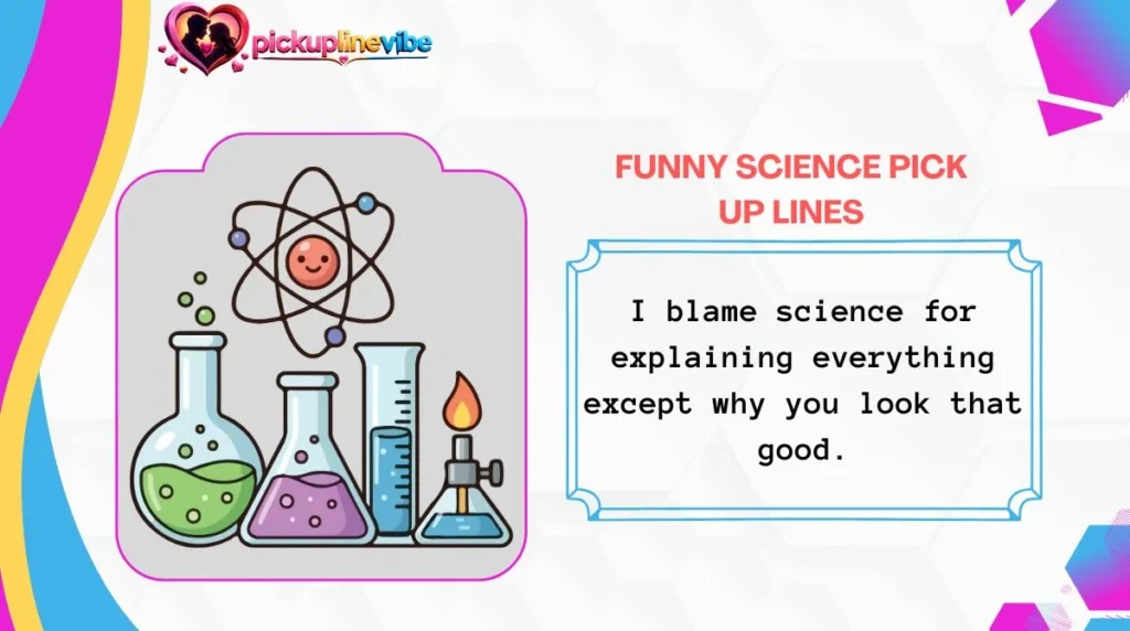 Funny Science Pick Up Lines