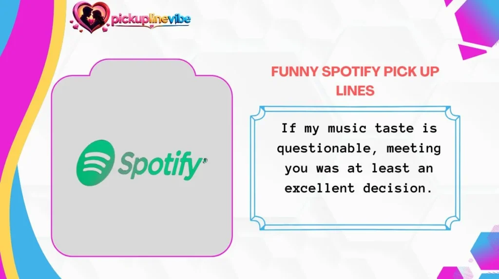 Funny Spotify Pick Up Lines