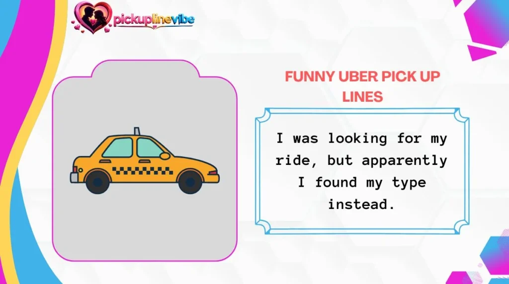 Funny Uber Pick Up Lines