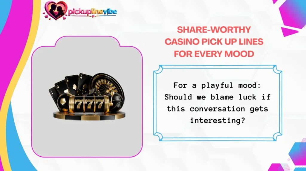 Share-Worthy Casino Pick Up Lines for Every Mood