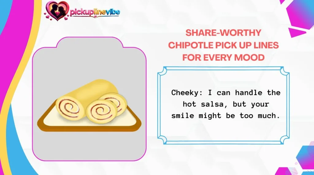 Share-Worthy Chipotle Pick Up Lines for Every Mood