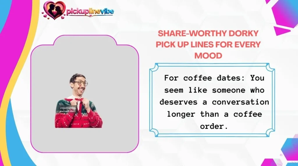 Share-Worthy Dorky Pick Up Lines for Every Mood