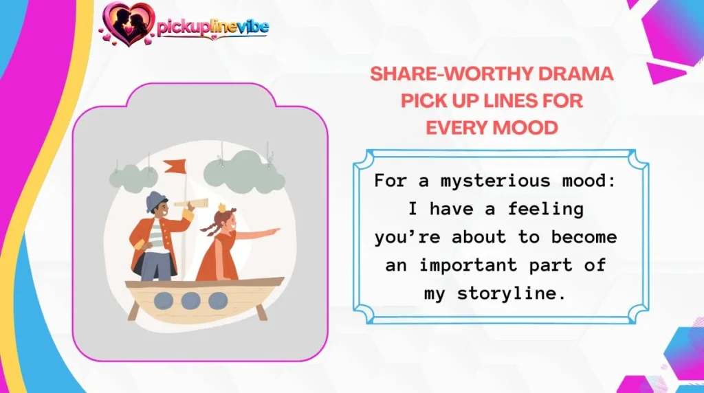 Share-Worthy Drama Pick Up Lines for Every Mood