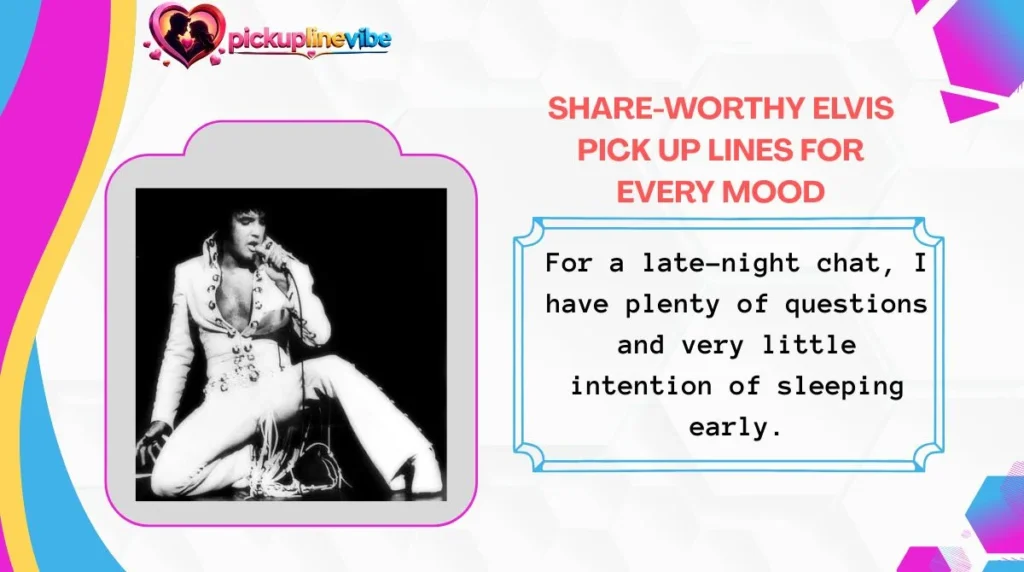 Share-Worthy Elvis Pick Up Lines for Every Mood