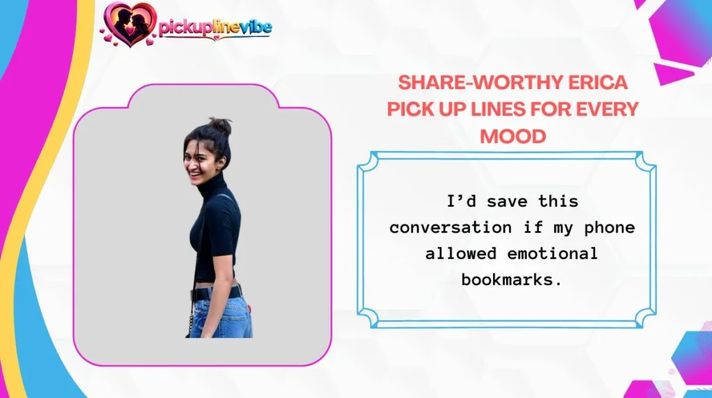 share-worthy-erica-pick-up-lines-for-every-mood