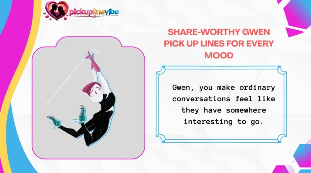Share-Worthy Gwen Pick Up Lines for Every Mood