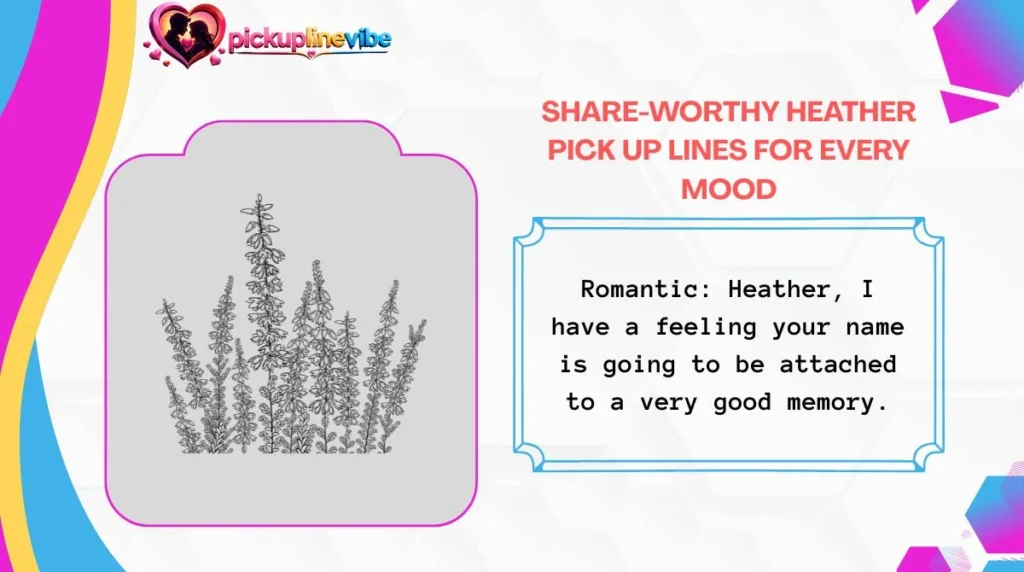 Share-Worthy Heather Pick Up Lines for Every Mood
