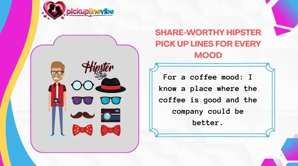 Share-Worthy Hipster Pick Up Lines for Every Mood