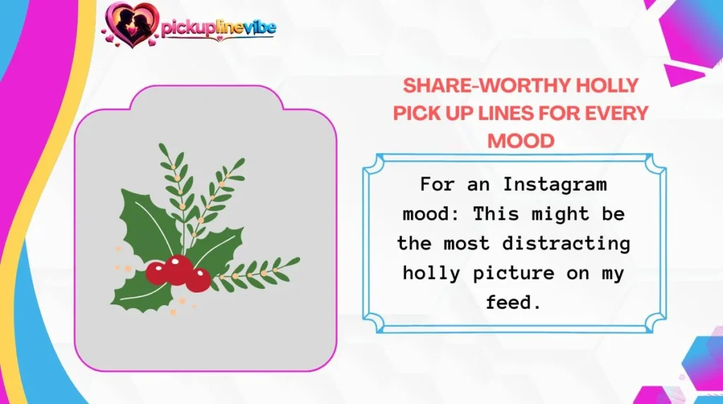 Share-Worthy Holly Pick Up Lines for Every Mood