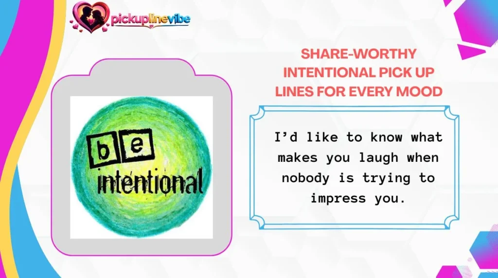 Share-Worthy Intentional Pick Up Lines for Every Mood