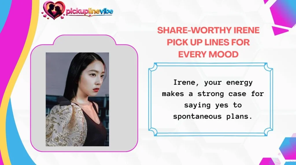 Share-Worthy Irene Pick Up Lines for Every Mood
