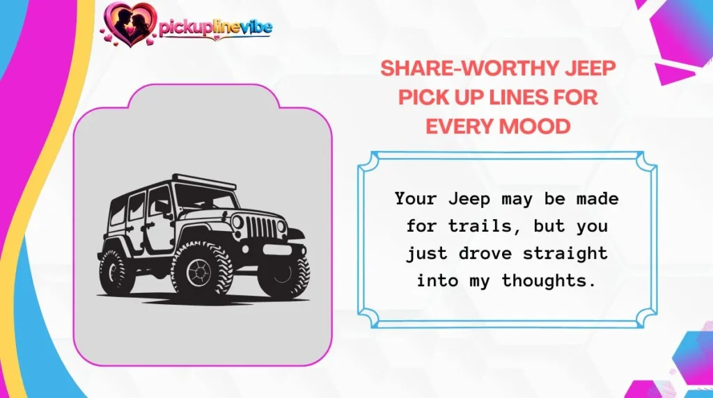 Share-Worthy Jeep Pick Up Lines for Every Mood