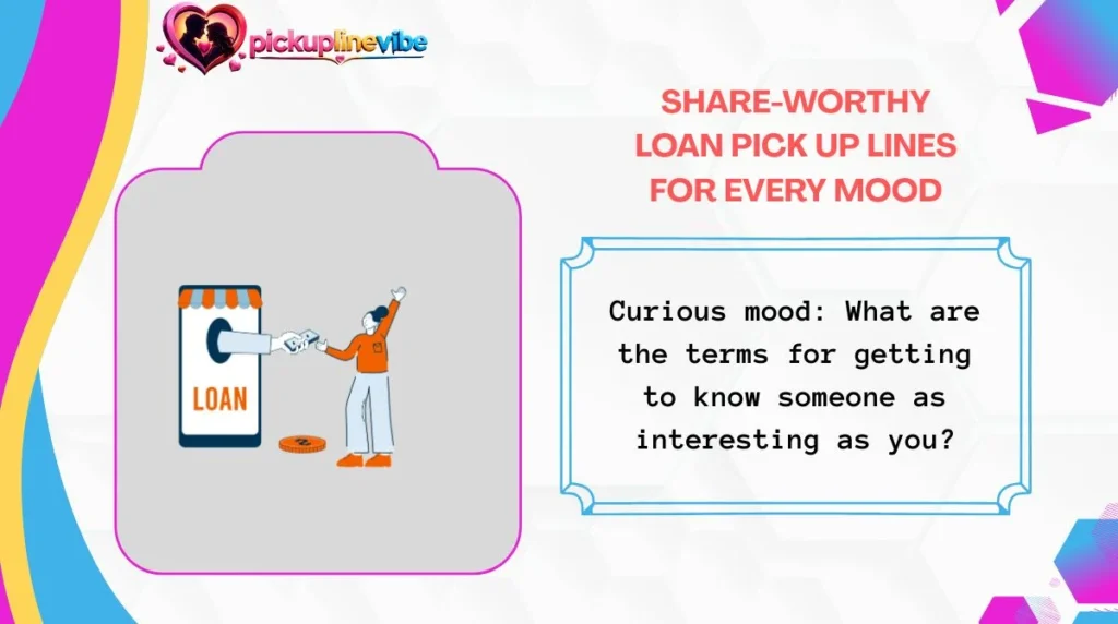 Share-Worthy Loan Pick Up Lines for Every Mood
