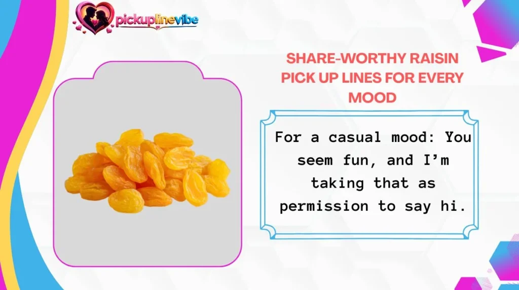 Share-Worthy Raisin Pick Up Lines for Every Mood