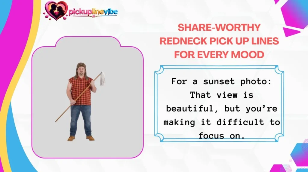 Share-Worthy Redneck Pick Up Lines for Every Mood