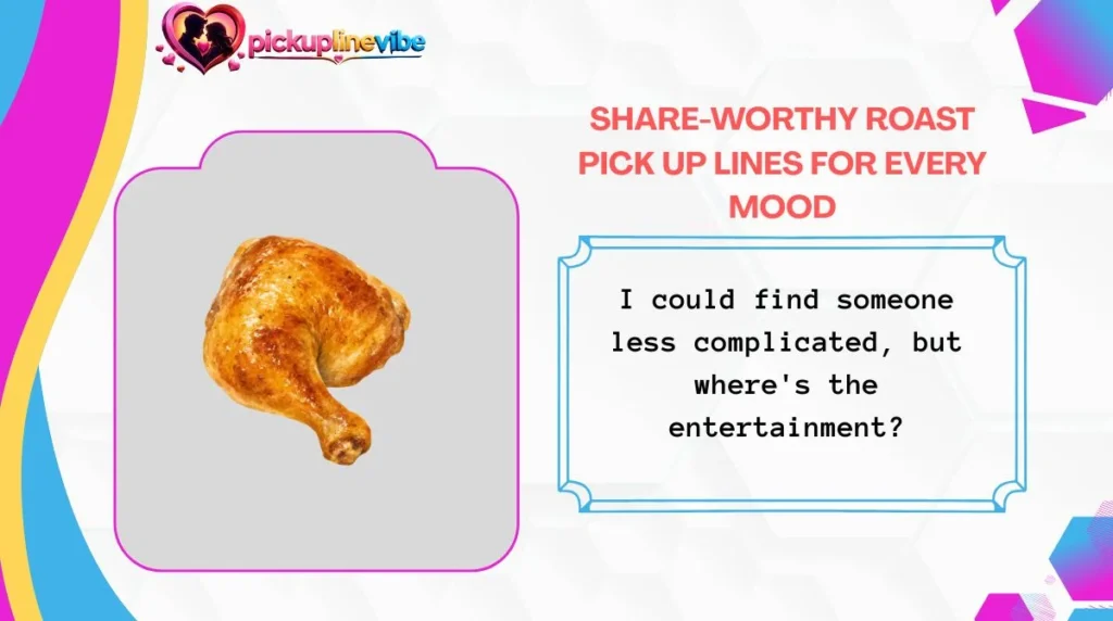 Share-Worthy Roast Pick Up Lines for Every Mood