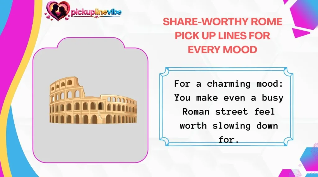 Share-Worthy Rome Pick Up Lines for Every Mood