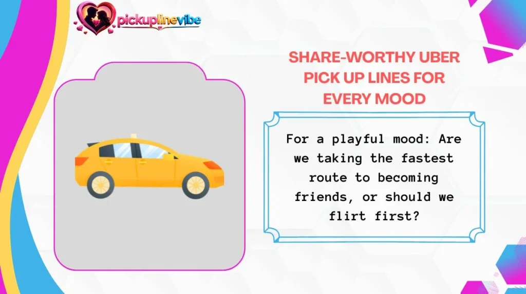 Share-Worthy Uber Pick Up Lines for Every Mood