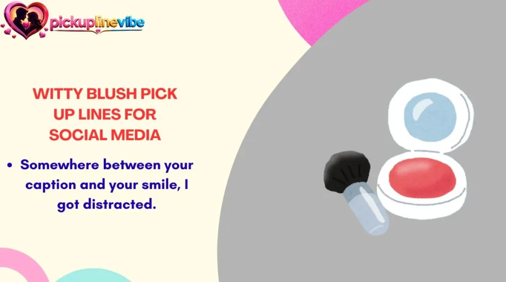 Witty Blush Pick Up Lines for Social Media